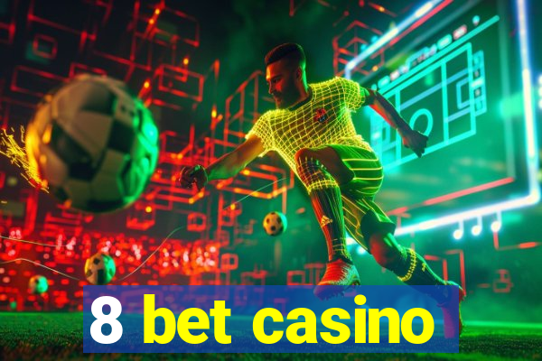 8 bet casino